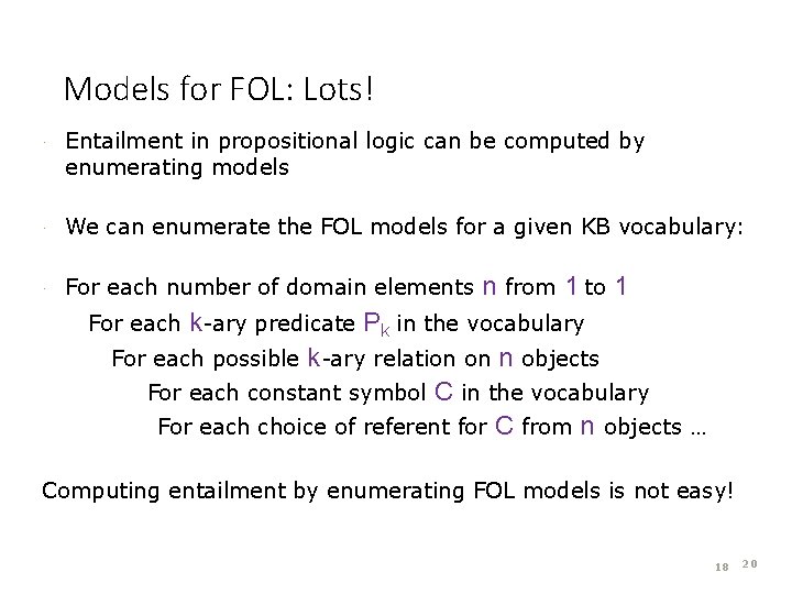 Models for FOL: Lots! · Entailment in propositional logic can be computed by enumerating