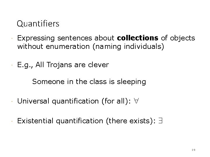 Quantifiers · Expressing sentences about collections of objects without enumeration (naming individuals) · E.