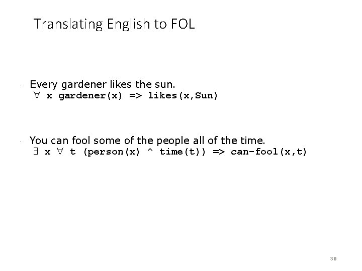 Translating English to FOL · Every gardener likes the sun. x gardener(x) => likes(x,