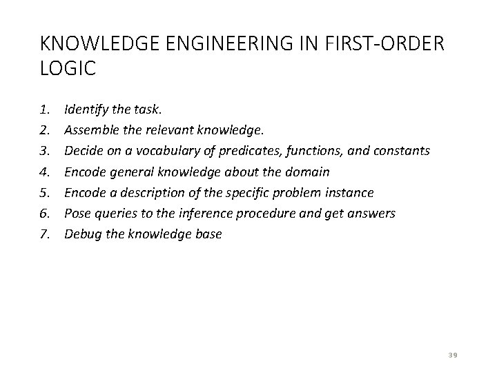 KNOWLEDGE ENGINEERING IN FIRST-ORDER LOGIC 1. 2. 3. 4. 5. 6. 7. Identify the