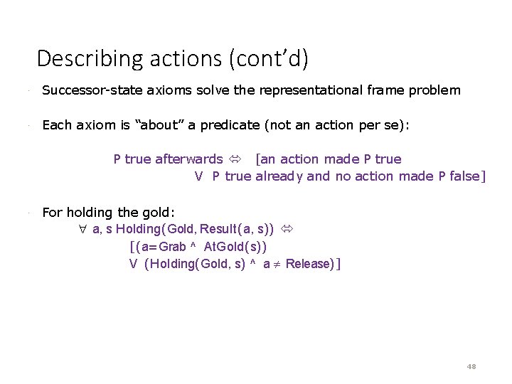 Describing actions (cont’d) · Successor-state axioms solve the representational frame problem · Each axiom