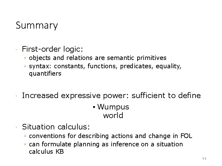 Summary · First-order logic: ◦ objects and relations are semantic primitives ◦ syntax: constants,