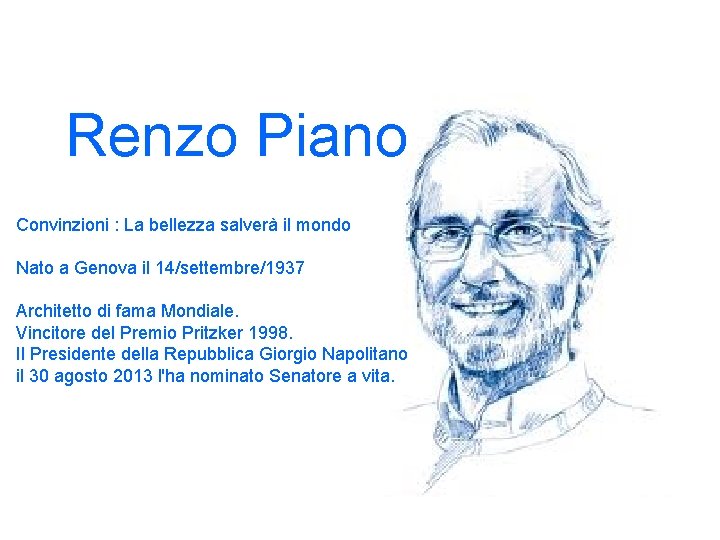 Renzo Piano Convinzioni : La bellezza salverà il mondo Nato a Genova il 14/settembre/1937