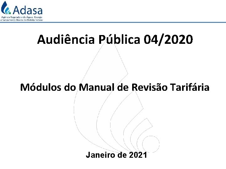 Audiência Pública 04/2020 Módulos do Manual de Revisão Tarifária Janeiro de 2021 