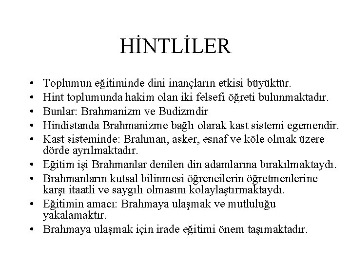 HİNTLİLER • • • Toplumun eğitiminde dini inançların etkisi büyüktür. Hint toplumunda hakim olan