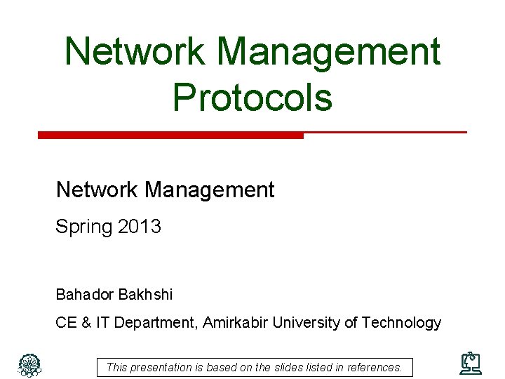 Network Management Protocols Network Management Spring 2013 Bahador Bakhshi CE & IT Department, Amirkabir