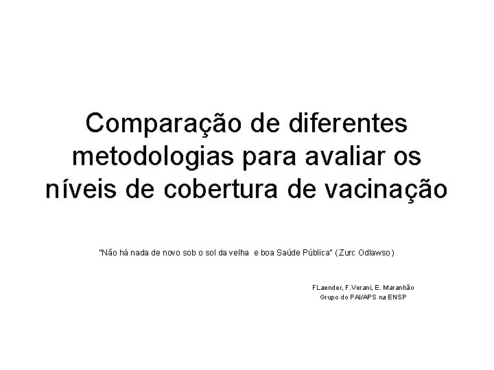 Comparação de diferentes metodologias para avaliar os níveis de cobertura de vacinação “Não há