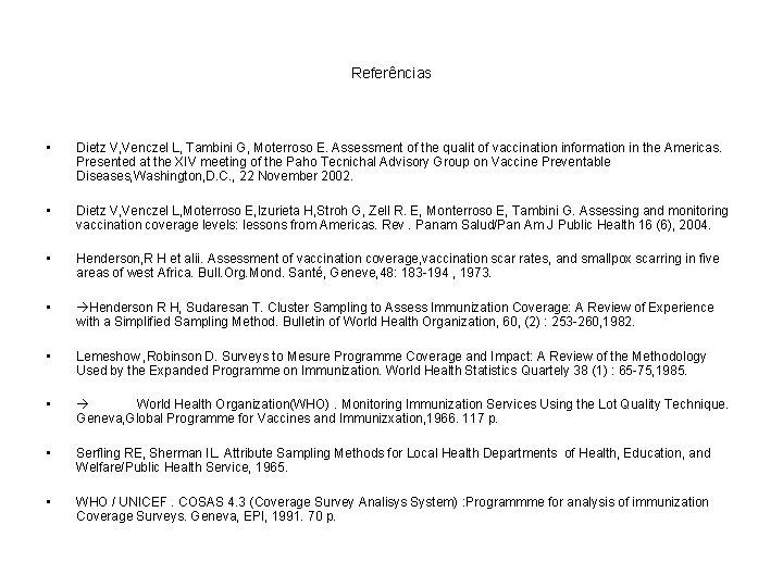 Referências • Dietz V, Venczel L, Tambini G, Moterroso E. Assessment of the qualit