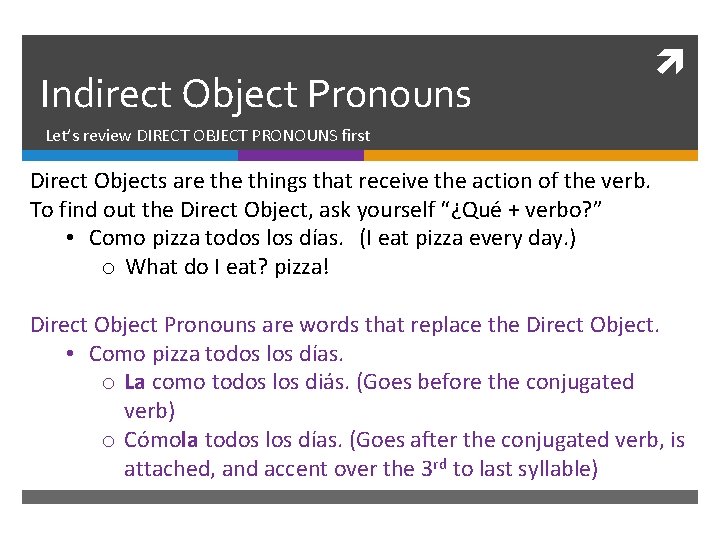 Indirect Object Pronouns Let’s review DIRECT OBJECT PRONOUNS first Direct Objects are things that