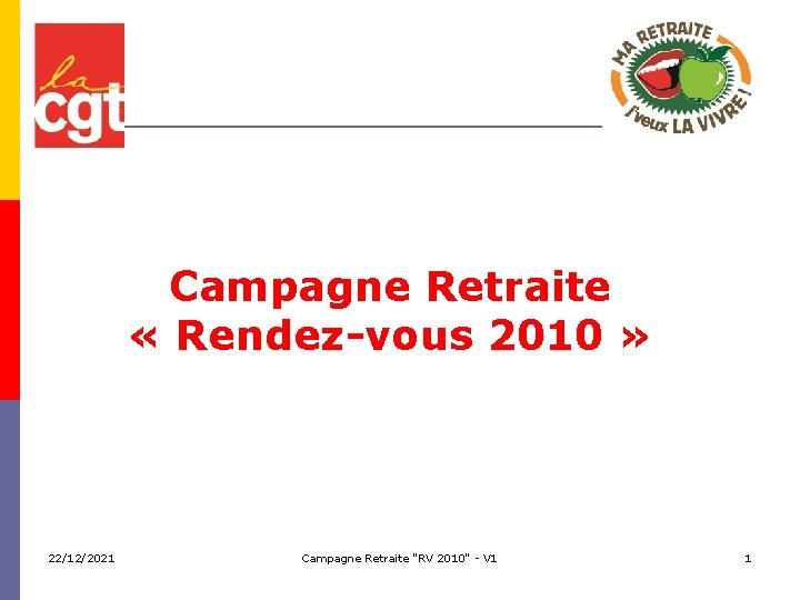 Campagne Retraite « Rendez-vous 2010 » 22/12/2021 Campagne Retraite "RV 2010" - V 1