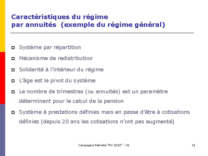 Caractéristiques du régime par annuités (exemple du régime général) Système par répartition Mécanisme de