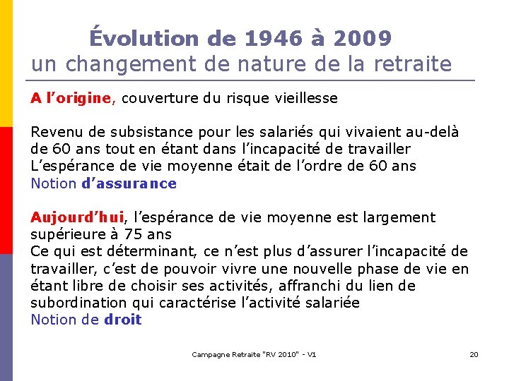 Évolution de 1946 à 2009 un changement de nature de la retraite A l’origine,
