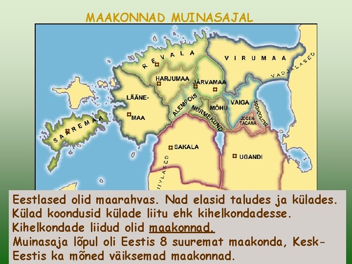 MAAKONNAD MUINASAJAL ¤ ¤ ¤ ¤ Eestlased olid maarahvas. Nad elasid taludes ja külades.