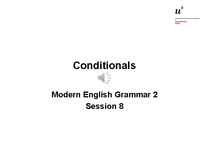 Conditionals Modern English Grammar 2 Session 8 