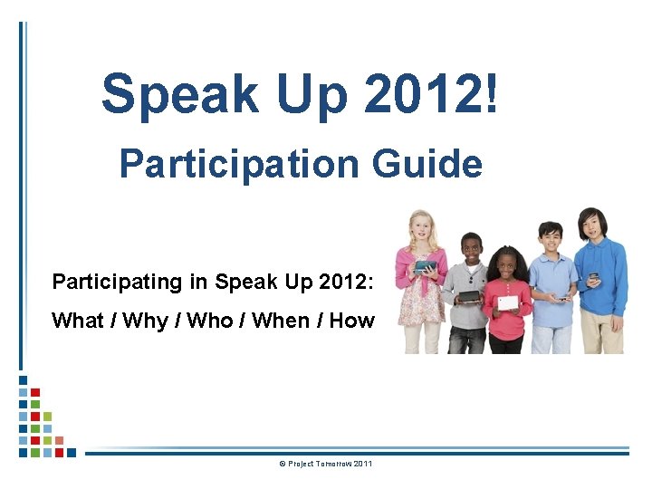 Speak Up 2012! Participation Guide Participating in Speak Up 2012: What / Why /
