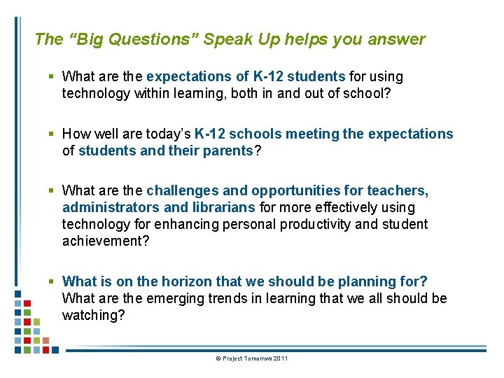 The “Big Questions” Speak Up helps you answer § What are the expectations of