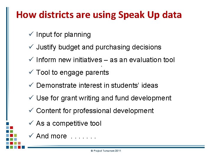 How districts are using Speak Up data ü Input for planning ü Justify budget