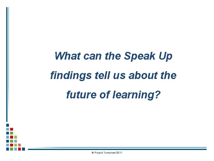 What can the Speak Up findings tell us about the future of learning? ©