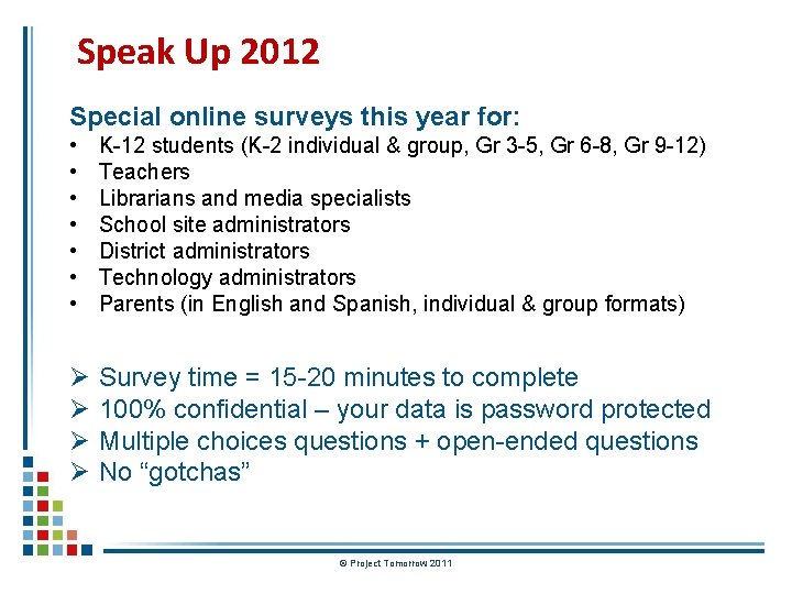 Speak Up 2012 Special online surveys this year for: • • K-12 students (K-2