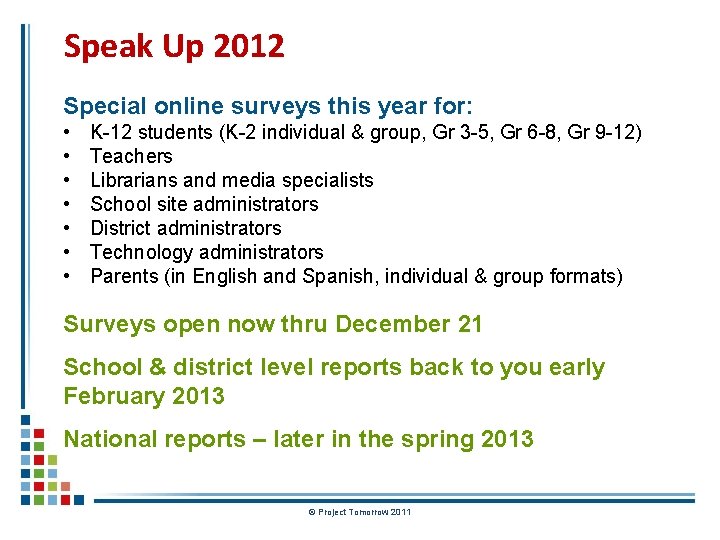 Speak Up 2012 Special online surveys this year for: • • K-12 students (K-2