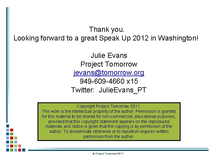 Thank you. Looking forward to a great Speak Up 2012 in Washington! Julie Evans