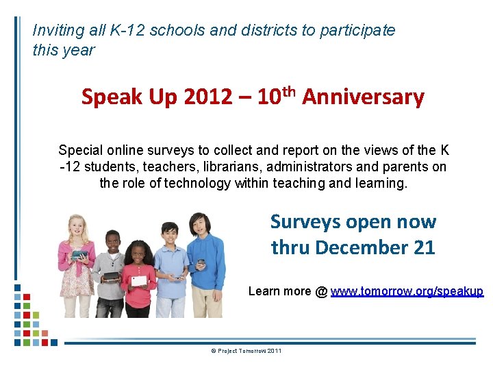 Inviting all K-12 schools and districts to participate this year Speak Up 2012 –