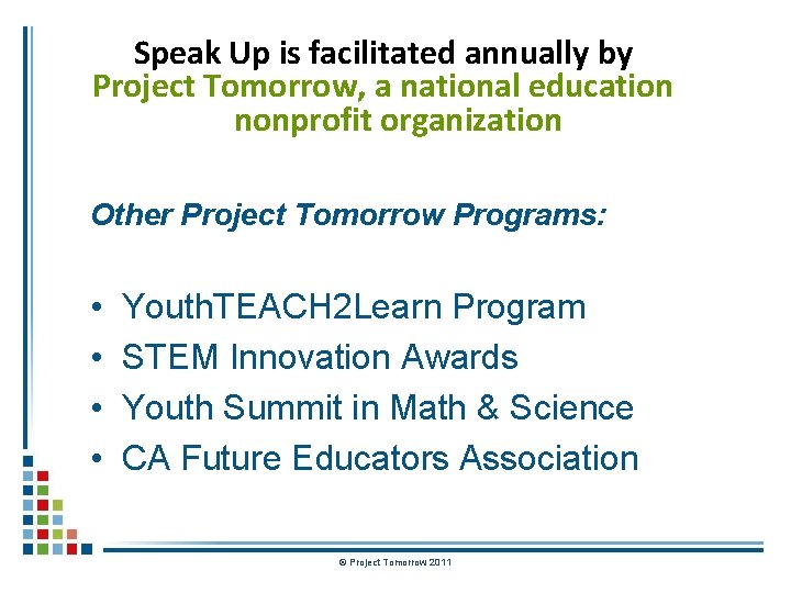 Speak Up is facilitated annually by Project Tomorrow, a national education nonprofit organization Other