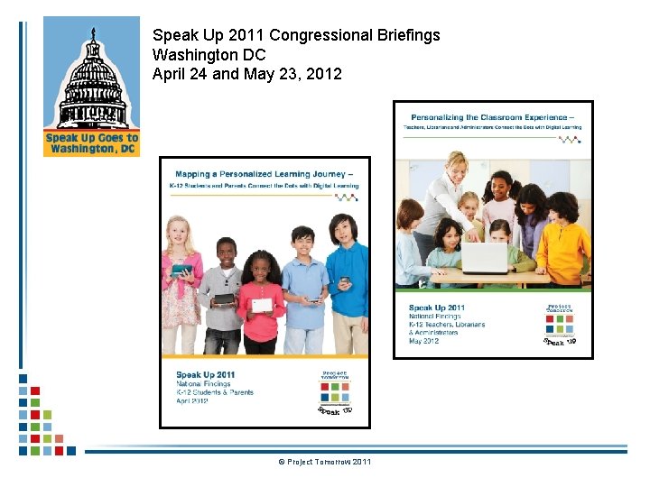 Speak Up 2011 Congressional Briefings Washington DC April 24 and May 23, 2012 ©