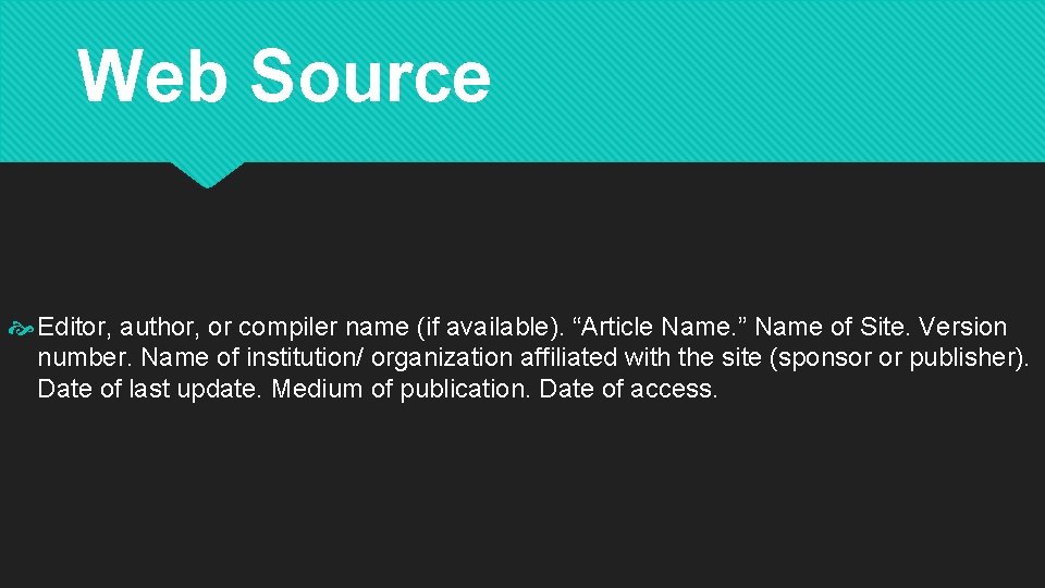 Web Source Editor, author, or compiler name (if available). “Article Name. ” Name of