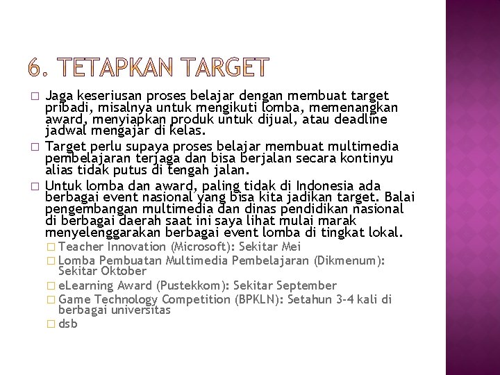 � � � Jaga keseriusan proses belajar dengan membuat target pribadi, misalnya untuk mengikuti