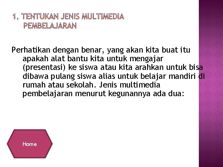 Perhatikan dengan benar, yang akan kita buat itu apakah alat bantu kita untuk mengajar