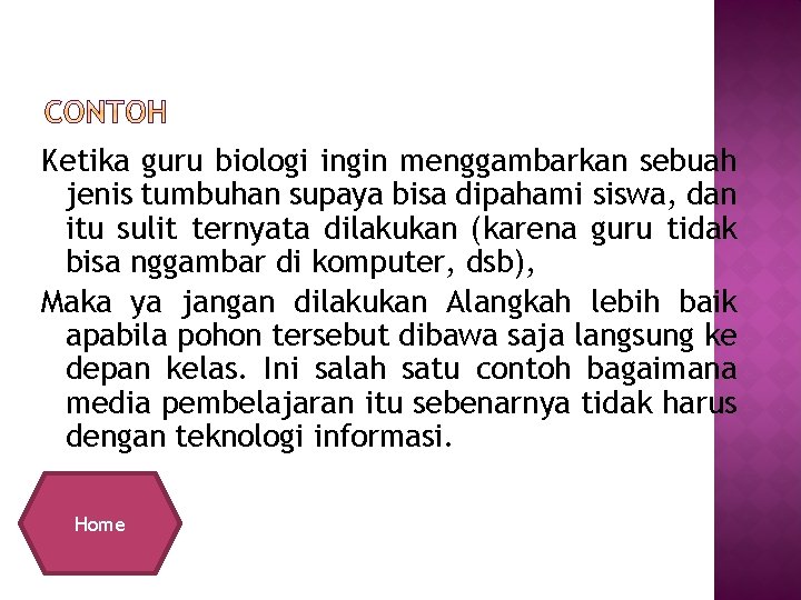 Ketika guru biologi ingin menggambarkan sebuah jenis tumbuhan supaya bisa dipahami siswa, dan itu