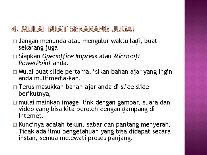 Jangan menunda atau mengulur waktu lagi, buat sekarang juga! � Siapkan Openoffice Impress atau