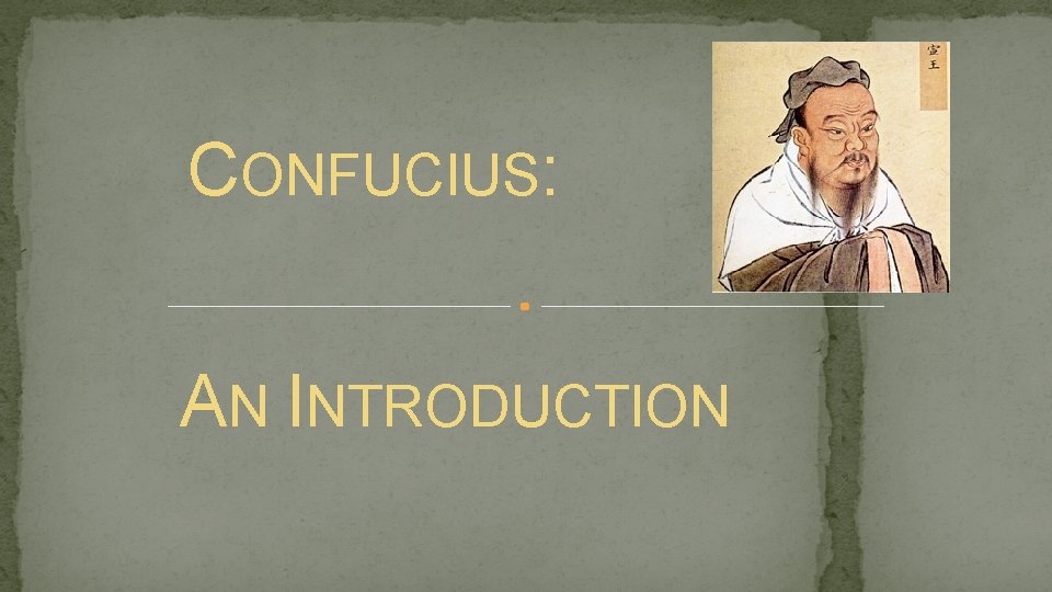 CONFUCIUS: AN INTRODUCTION 