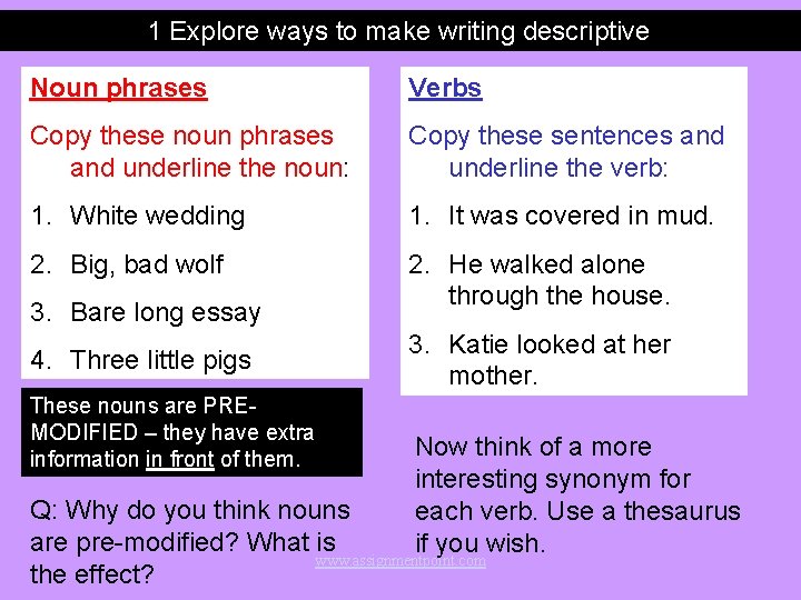 1 Explore ways to make writing descriptive Noun phrases Verbs Copy these noun phrases