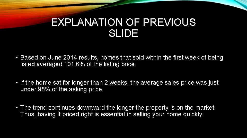 EXPLANATION OF PREVIOUS SLIDE • Based on June 2014 results, homes that sold within