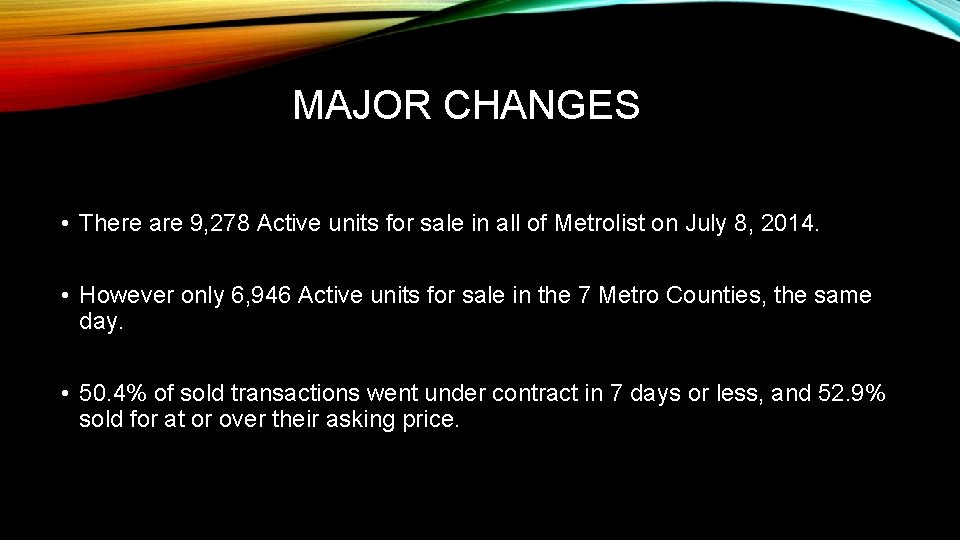 MAJOR CHANGES • There are 9, 278 Active units for sale in all of