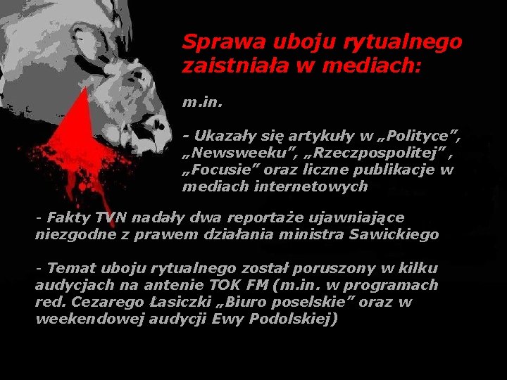 Sprawa uboju rytualnego zaistniała w mediach: m. in. - Ukazały się artykuły w „Polityce”,