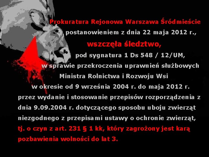 Prokuratura Rejonowa Warszawa Śródmieście postanowieniem z dnia 22 maja 2012 r. , wszczęła śledztwo,