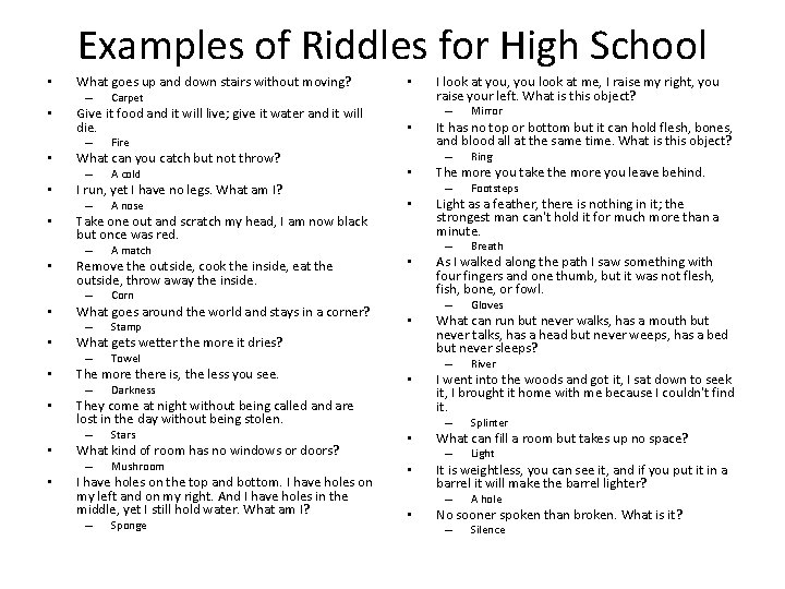Examples of Riddles for High School • What goes up and down stairs without