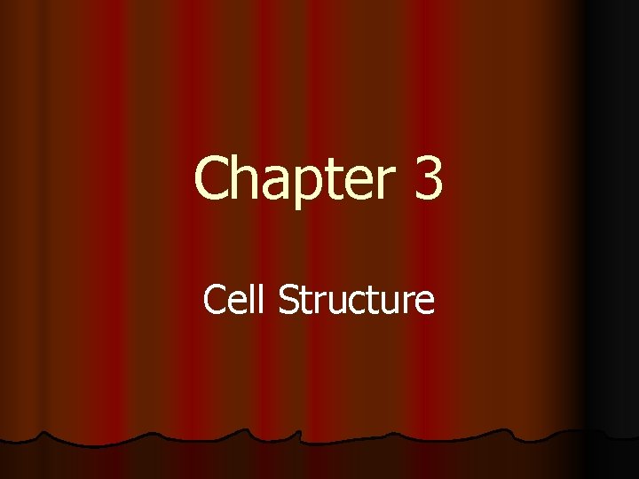 Chapter 3 Cell Structure Chapter 3 Cell Structure