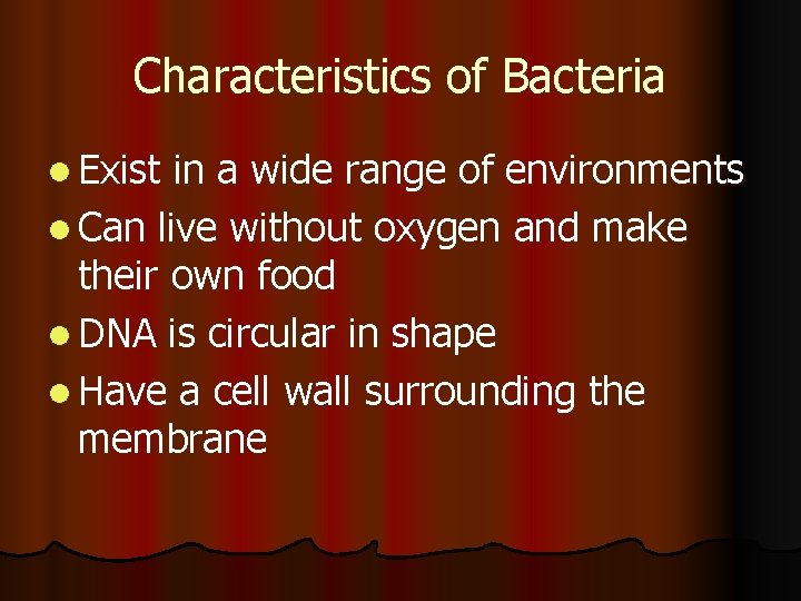 Characteristics of Bacteria l Exist in a wide range of environments l Can live Characteristics of Bacteria l Exist in a wide range of environments l Can live