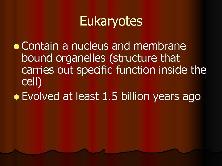 Eukaryotes l Contain a nucleus and membrane bound organelles (structure that carries out specific Eukaryotes l Contain a nucleus and membrane bound organelles (structure that carries out specific