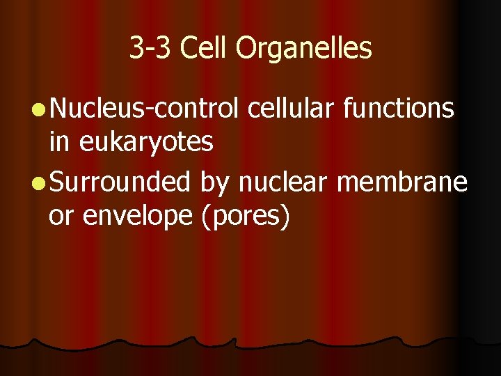 3 -3 Cell Organelles l Nucleus-control cellular functions in eukaryotes l Surrounded by nuclear 3 -3 Cell Organelles l Nucleus-control cellular functions in eukaryotes l Surrounded by nuclear