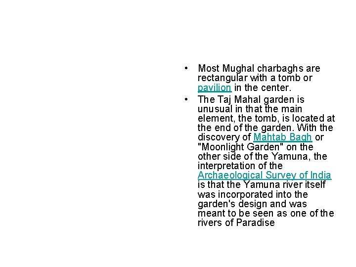  • Most Mughal charbaghs are rectangular with a tomb or pavilion in the