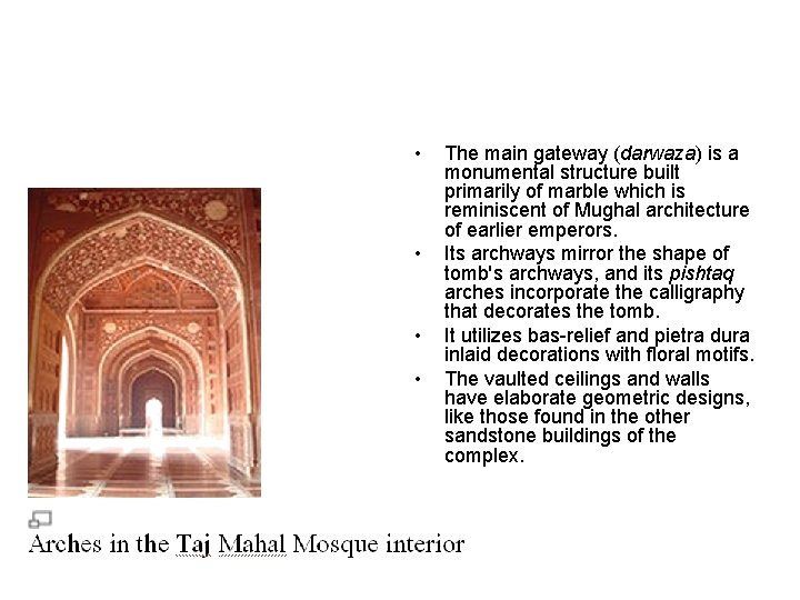  • • The main gateway (darwaza) is a monumental structure built primarily of