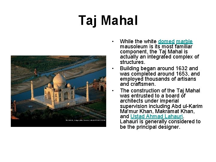 Taj Mahal • • • While the white domed marble mausoleum is its most