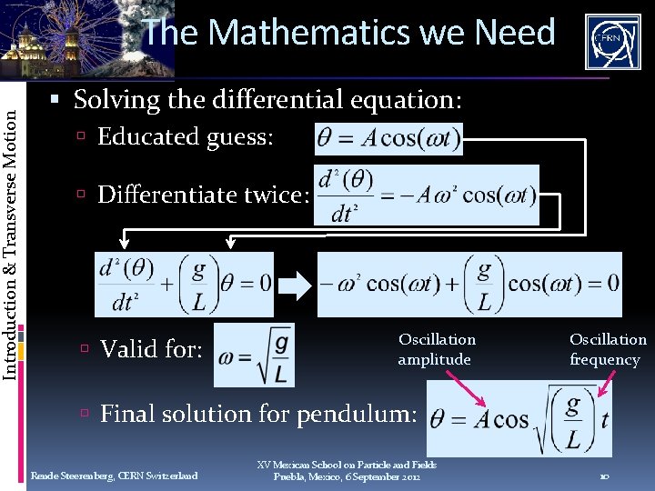 Introduction & Transverse Motion The Mathematics we Need Solving the differential equation: Educated guess:
