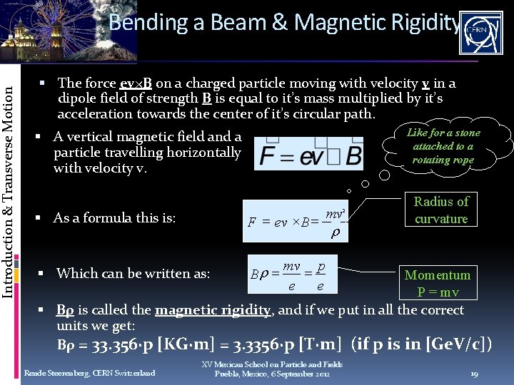 Introduction & Transverse Motion Bending a Beam & Magnetic Rigidity The force ev×B on