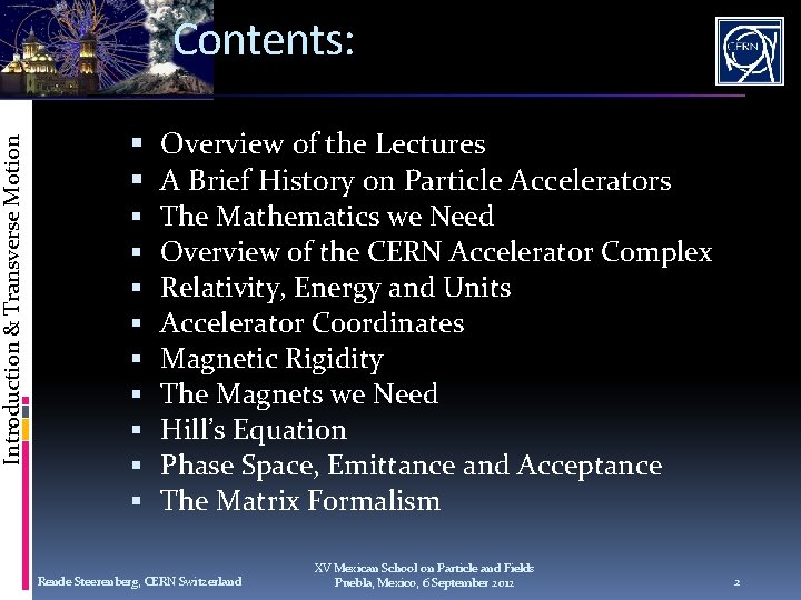 Introduction & Transverse Motion Contents: Overview of the Lectures A Brief History on Particle